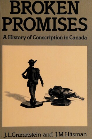 Cover of Broken Promises; Hist Conscrip Canada