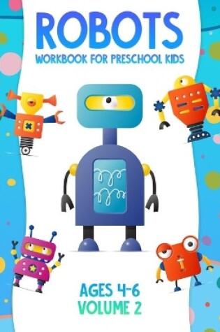 Cover of Robots Workbook for Preschool Kids Ages 4-6 Volume 2