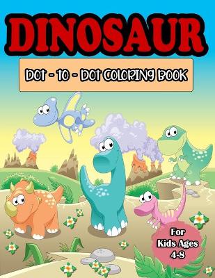 Book cover for Dinosaur Dot to Dot Coloring Book for Kids Ages 4-8