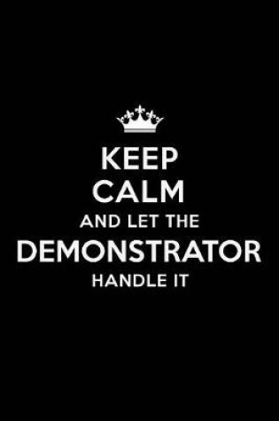 Cover of Keep Calm and Let the Demonstrator Handle It