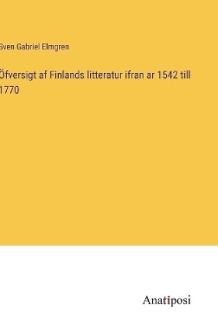 Cover of Öfversigt af Finlands litteratur ifran ar 1542 till 1770