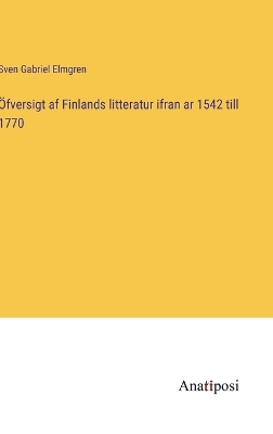 Book cover for Öfversigt af Finlands litteratur ifran ar 1542 till 1770