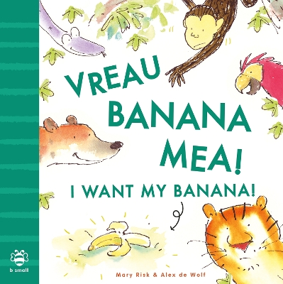 Book cover for I Want My Banana! Romanian-English