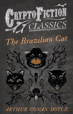 Book cover for The Brazilian Cat (Cryptofiction Classics - Weird Tales of Strange Creatures)