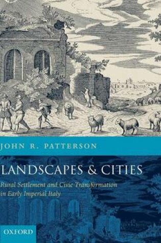 Cover of Landscapes and Cities: Rural Settlement and Civic Transformation in Early Imperial Italy