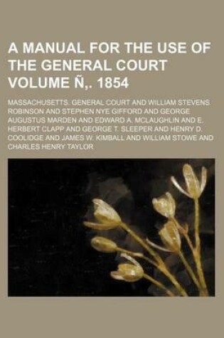 Cover of A Manual for the Use of the General Court Volume N . 1854