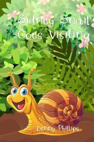 Cover of Sidney Snail Goes Visiting