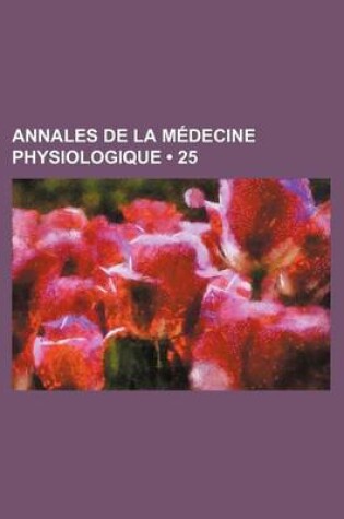 Cover of Annales de La Medecine Physiologique (25)