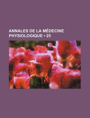 Book cover for Annales de La Medecine Physiologique (25)