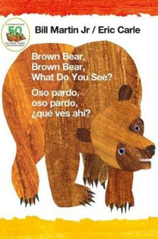 Cover of Brown Bear, Brown Bear, What Do You See? / Oso Pardo, Oso Pardo, ¿Qué Ves Ahí? (Bilingual Board Book - English / Spanish)