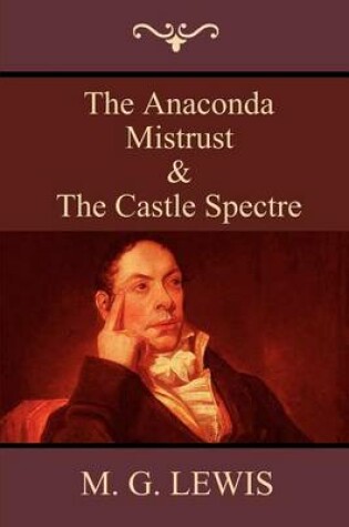 Cover of The Anaconda; Mistrust; And the Castle Spectre