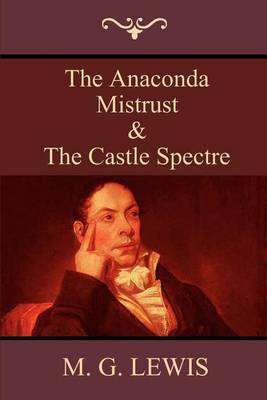 Book cover for The Anaconda; Mistrust; And the Castle Spectre