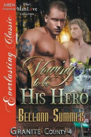 Cover of Vowing to Be His Hero [Granite County 4] (Siren Publishing Everlasting Classic Manlove)