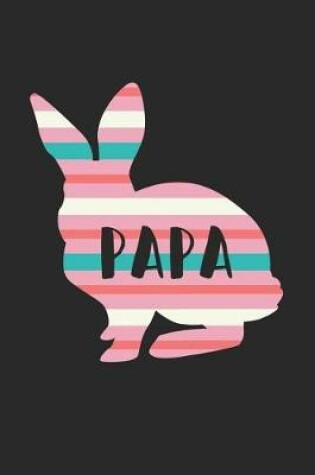 Cover of Easter Notebook - Papa Bunny Funny Easter for Dad Father Easter Gift - Easter Journal - Easter Diary