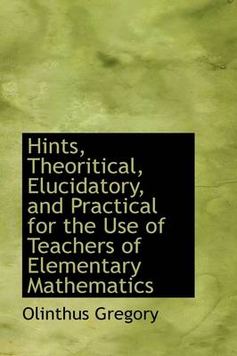 Book cover for Hints, Theoritical, Elucidatory, and Practical for the Use of Teachers of Elementary Mathematics