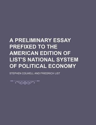 Book cover for A Preliminary Essay Prefixed to the American Edition of List's National System of Political Economy