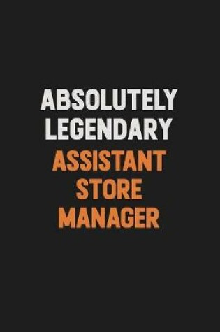 Cover of Absolutely Legendary Assistant Store Manager