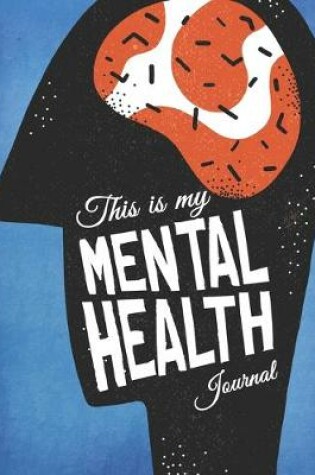 Cover of This Is My Mental Health Journal