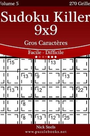 Cover of Sudoku Killer 9x9 Gros Caractères - Facile à Difficile - Volume 5 - 270 Grilles