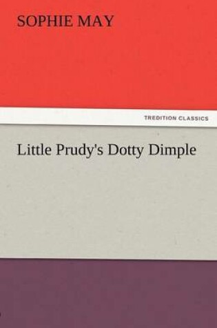 Cover of Little Prudy's Dotty Dimple