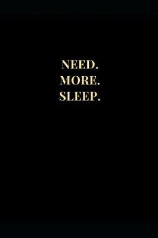 Cover of Need. More. Sleep.