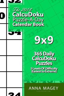 Cover of The 2018 Calcudoku 9x9 Puzzle-A-Day Calendar Book