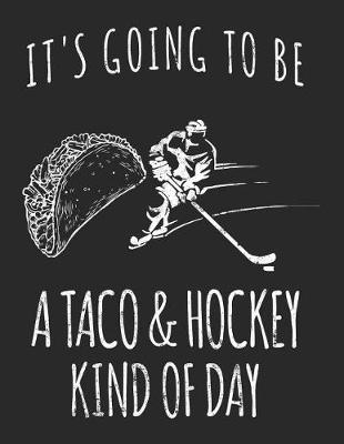 Book cover for It's Going To Be A Taco & Hockey Kind Of Day