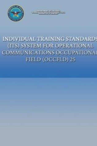 Cover of Individual Training Standards (ITS) System for Operational Communications Occupational Field (OCCFLD) 25