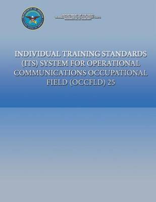 Book cover for Individual Training Standards (ITS) System for Operational Communications Occupational Field (OCCFLD) 25