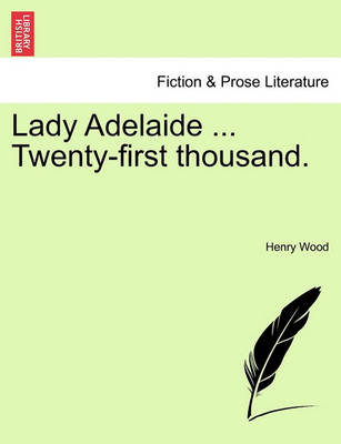 Book cover for Lady Adelaide ... Twenty-First Thousand.