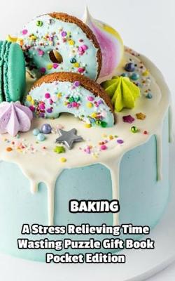 Book cover for Baking a Stress Relieving Time Wasting Puzzle Gift Book