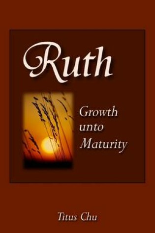 Cover of Ruth: Growth Unto Maturity