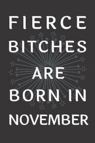 Cover of Fierce Bitches Are Born In November