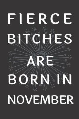 Book cover for Fierce Bitches Are Born In November