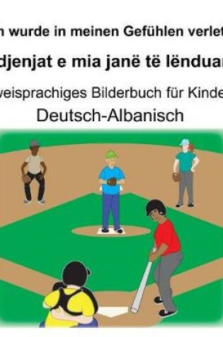 Cover of Deutsch-Albanisch Ich wurde in meinen Gefühlen verletzt/Ndjenjat e mia janë të lënduara Zweisprachiges Bilderbuch für Kinder