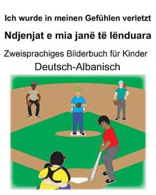 Book cover for Deutsch-Albanisch Ich wurde in meinen Gefühlen verletzt/Ndjenjat e mia janë të lënduara Zweisprachiges Bilderbuch für Kinder