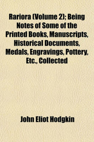 Cover of Rariora (Volume 2); Being Notes of Some of the Printed Books, Manuscripts, Historical Documents, Medals, Engravings, Pottery, Etc., Collected