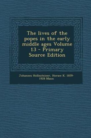 Cover of The Lives of the Popes in the Early Middle Ages Volume 13 - Primary Source Edition