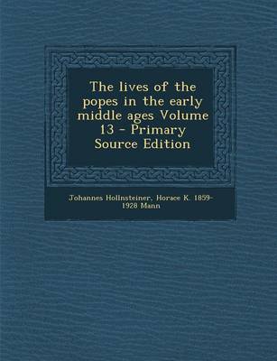 Book cover for The Lives of the Popes in the Early Middle Ages Volume 13 - Primary Source Edition