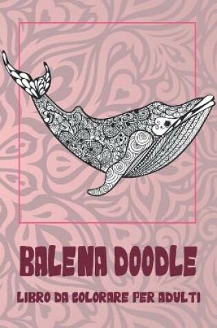 Cover of Balena Doodle - Libro da colorare per adulti