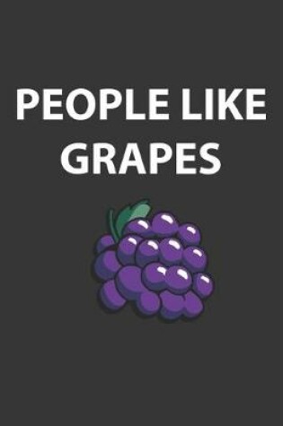 Cover of People Like Grapes Notebook