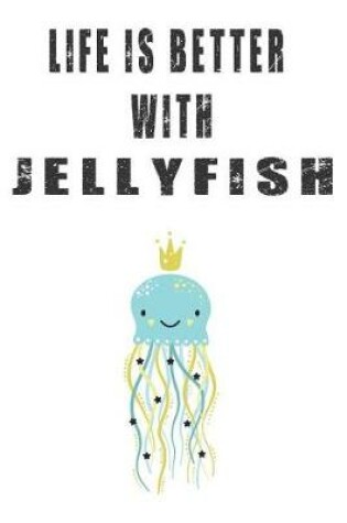 Cover of Life Is Better With Jellyfish