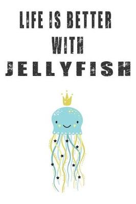 Book cover for Life Is Better With Jellyfish