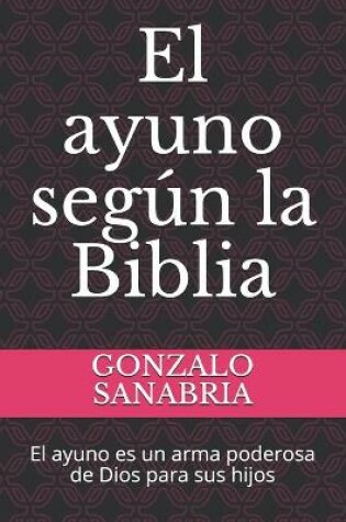 Cover of El ayuno segun la Biblia