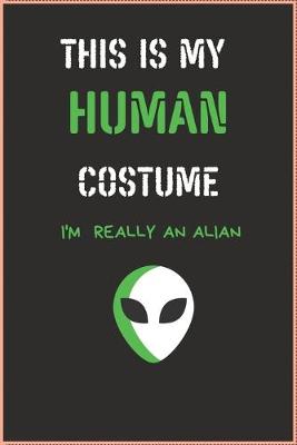 Book cover for This Is My Human Costume I'm Really an Alian