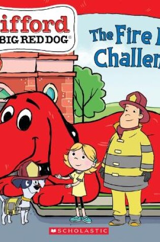 Cover of The Fire Dog Challenge (Clifford the Big Red Dog Storybook)