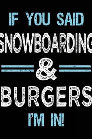 Cover of If You Said Snowboarding & Burgers I'm in