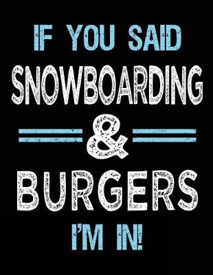 Book cover for If You Said Snowboarding & Burgers I'm in