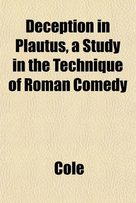 Book cover for Deception in Plautus, a Study in the Technique of Roman Comedy
