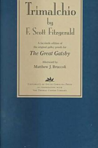 Cover of Trimalchio  A Facsimile Edition of the Original Galley Proofs for ""The Great Gatsby